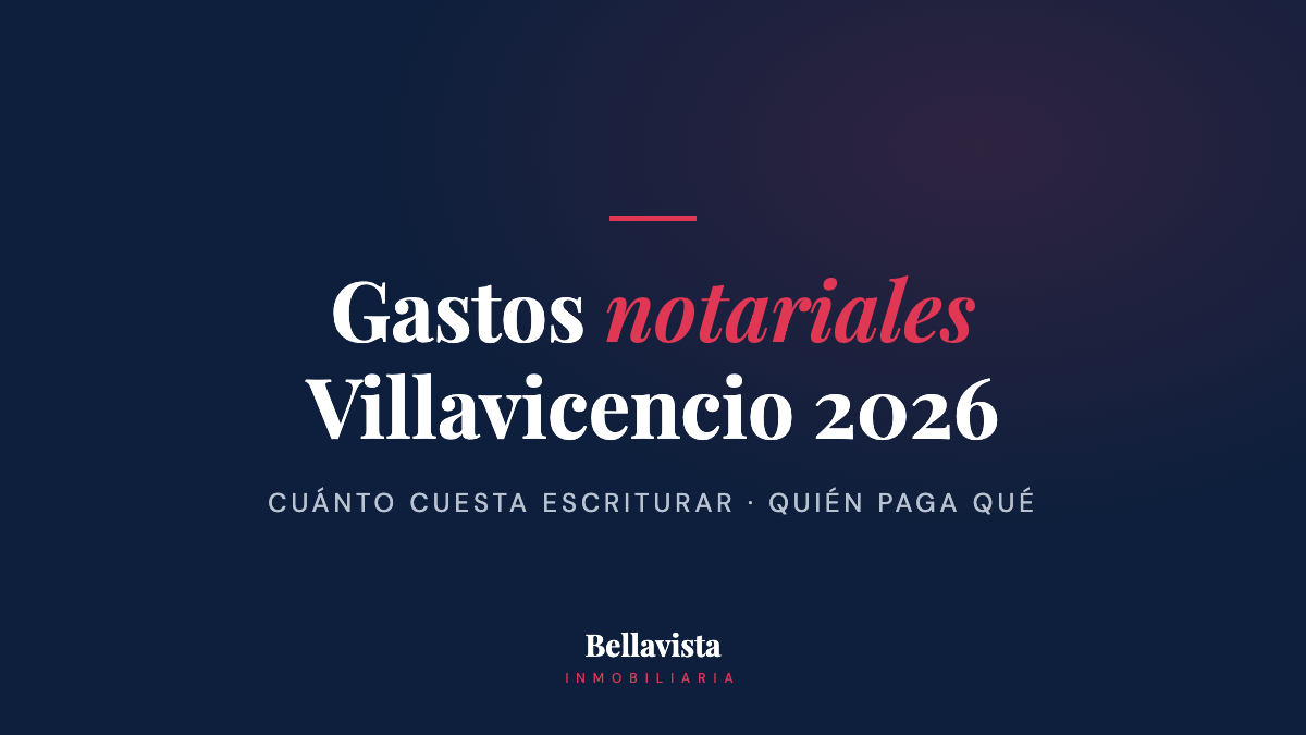 Gastos notariales en Villavicencio 2026: cuánto cuesta escriturar y quién paga qué